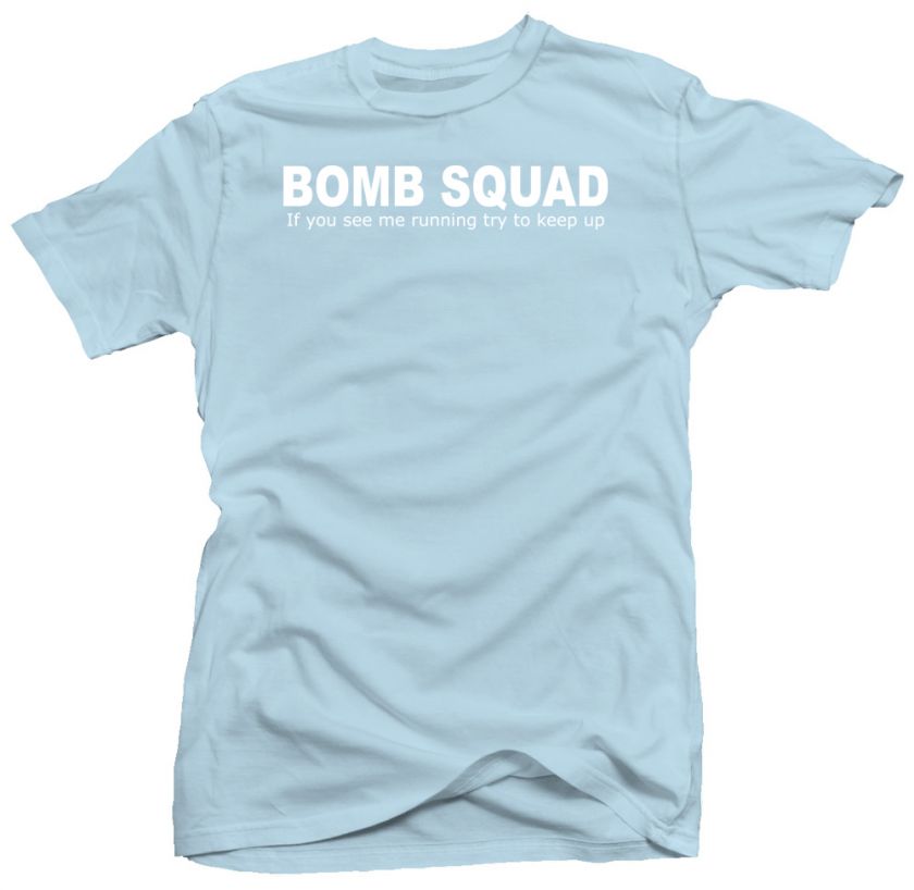 Bomb Squad Funny Humor Police Firemen Army Cool T shirt  