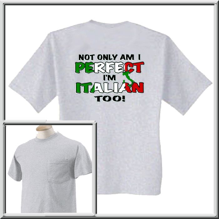 Perfect And Im Italian Too Shirt S XL,2X,3X,4X,5X  